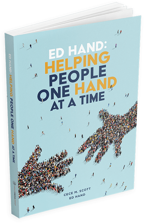 Ed Hand: Helping People One Hand at a Time by Cece M. Scott and Ed Hand